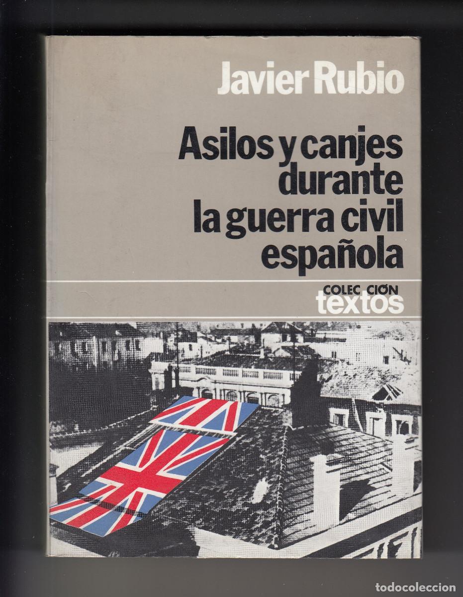 Libri di seconda mano: ASILOS Y CANJES DURANTE LA GUERRA CIVIL ESPA&Ntilde;OLA, JAVIER RUBIO, Env&iacute;o gratis