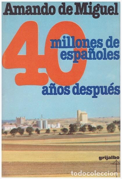 Libros de segunda mano: 40 MILLONES DE ESPA&Ntilde;OLES, 40 A&Ntilde;OS DESPUES