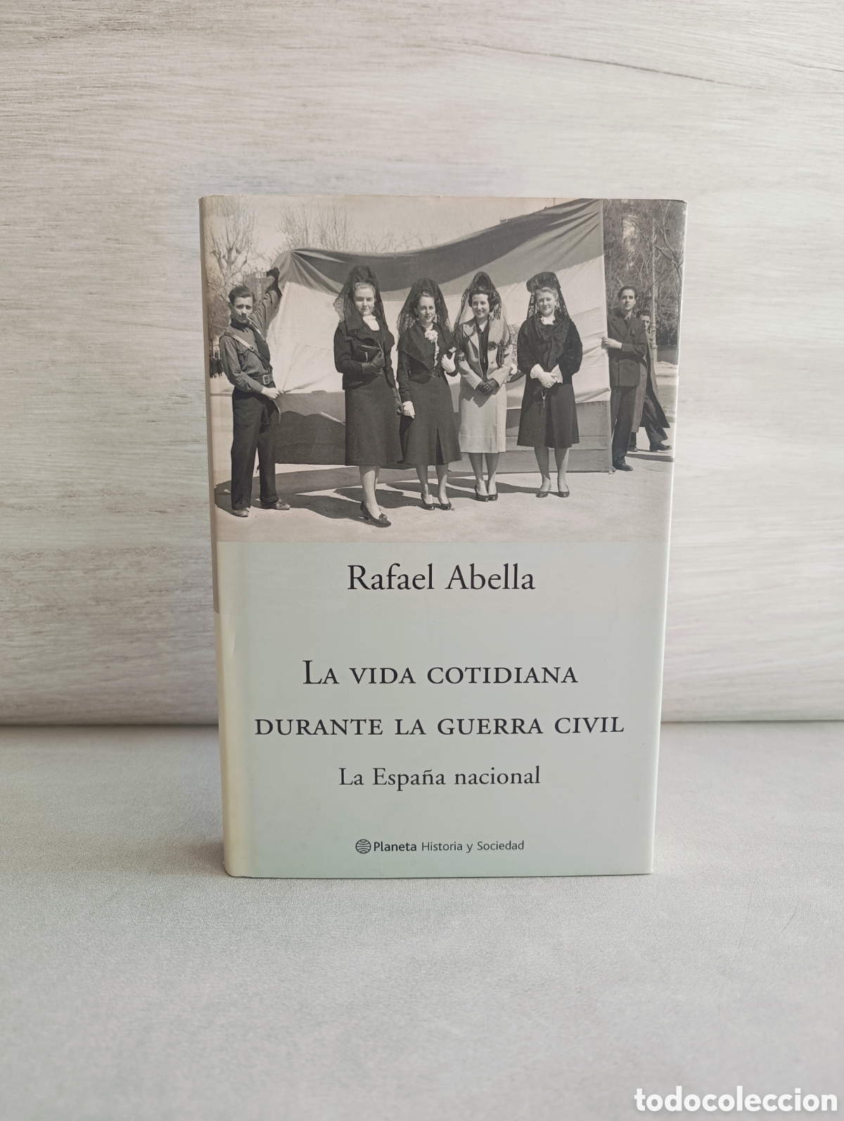 Second hand books: LA VIDA COTIDIANA DURANTE LA GUERRA CIVIL. LA ESPA&Ntilde;A NACIONAL. RAFAEL ABELLA.