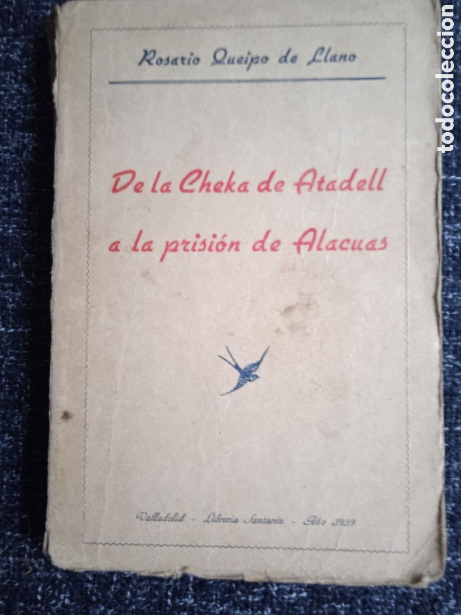 Second hand books: DE LA CHEKA DE ATADELL A LA PRISI&Oacute;N DE ALACUAS / ROSARIO QUEIPO DE LLANO - Valladolid, 1939