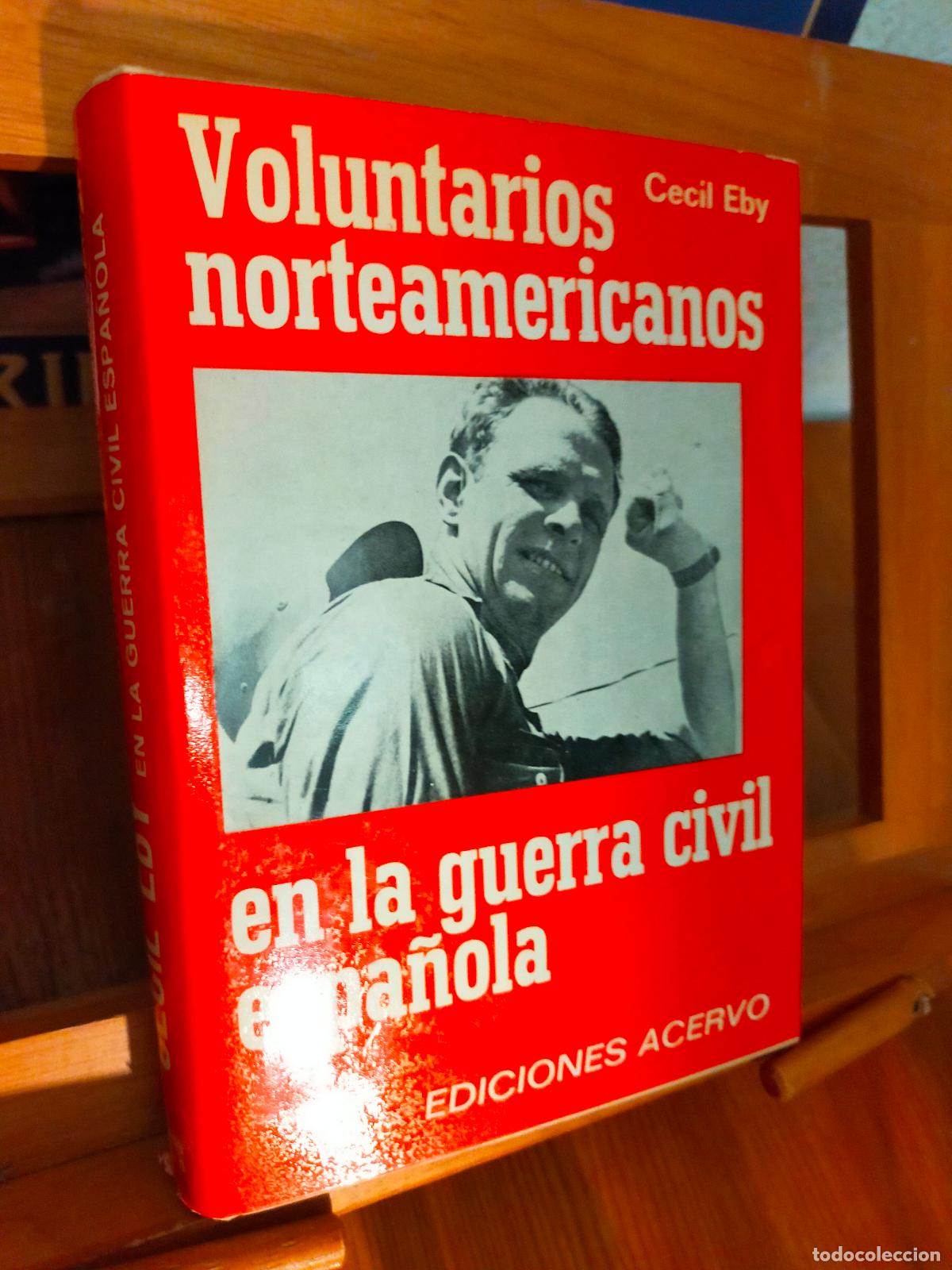 Second hand books: VOLUNTARIOS AMERICANOS EN LA GUERRA CIVIL ESPA&Ntilde;OLA. CECIL EBY. EDICIONES ACERVO
