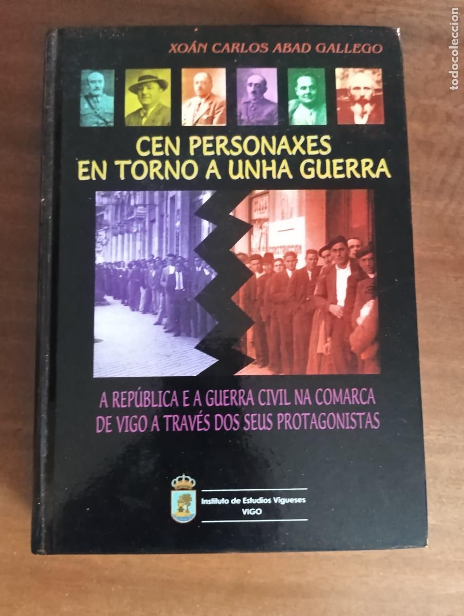 Libri di seconda mano: Cen personaxes en torno a unha guerra.- XOAN CARLOS ABAD GALLEGO.