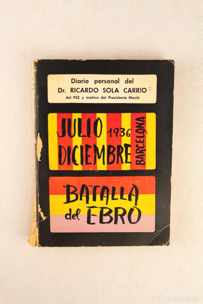 Libri di seconda mano: Diario personal del Doctor Ricardo Sol&aacute; Carri&oacute;: Julio 1936 &ndash; Diciembre (Barcelona) &ndash; Batalla del Ebr