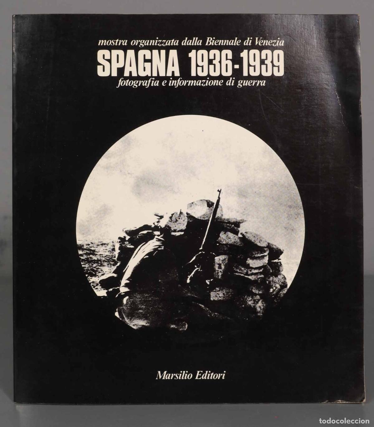 Gebrauchte B&uuml;cher: SPAGNA 1936 - 1939. FOTOGRAFIA E INFORMAZIONI DI GUERRA MOSTRA ORGANIZZATA DALLA BIENNALE DI VENEZIA