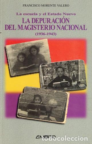 Second hand books: La escuela y el Estado Nuevo. La depuraci&oacute;n del Magisterio Nacional 1936-1943 - Francisco Morente Va