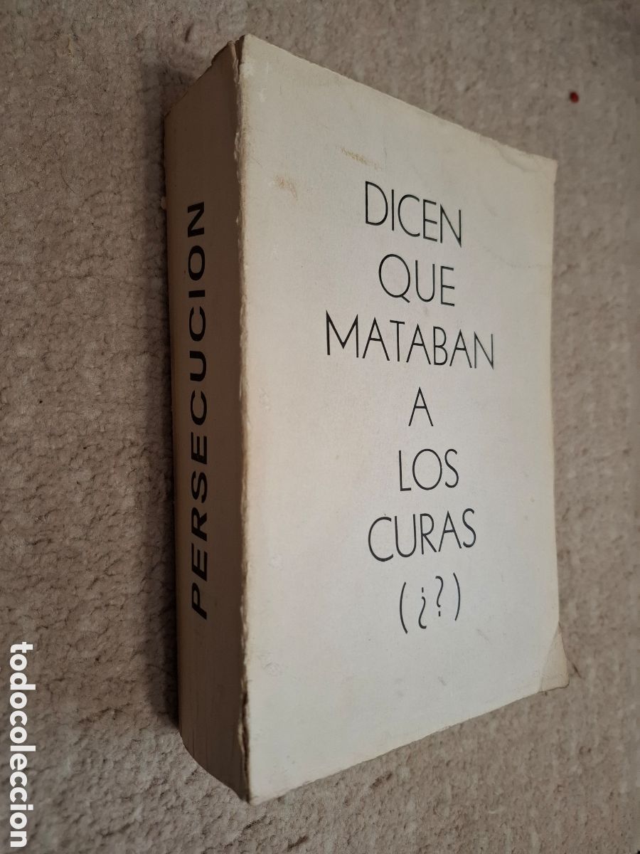 Gebrauchte B&uuml;cher: Dicen que mataban a los curas ? Persecuci&oacute;n, Raro libro sin autor ni marca de imprenta. Guerra civil