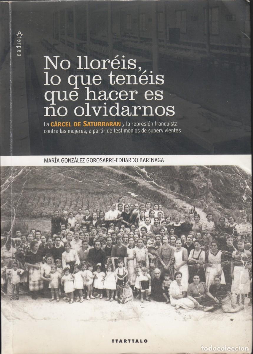 Second hand books: NO LLOR&Eacute;IS, LO QUE TEN&Eacute;IS QUE HACER ES NO OLVIDARNOS. C&Aacute;RCEL SATURRARAN. ADW
