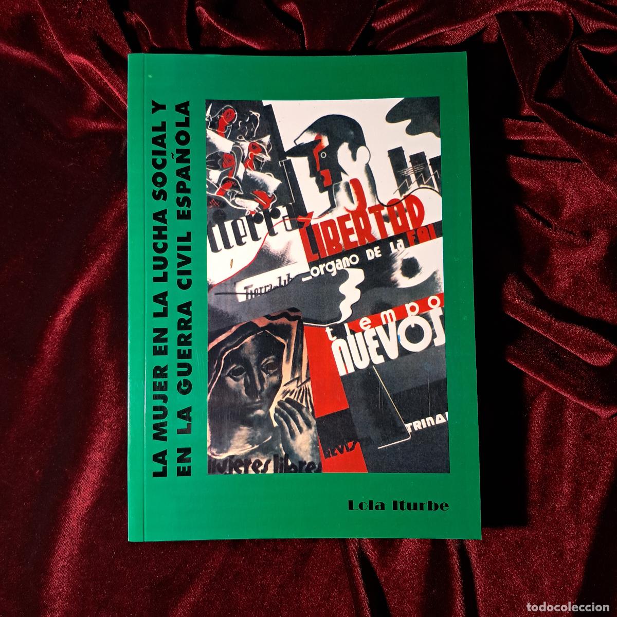 Second hand books: LA MUJER EN LA LUCHA SOCIAL Y EN LA GUERRA CIVIL ESPA&Ntilde;OLA. Lola Iturbe. 2003