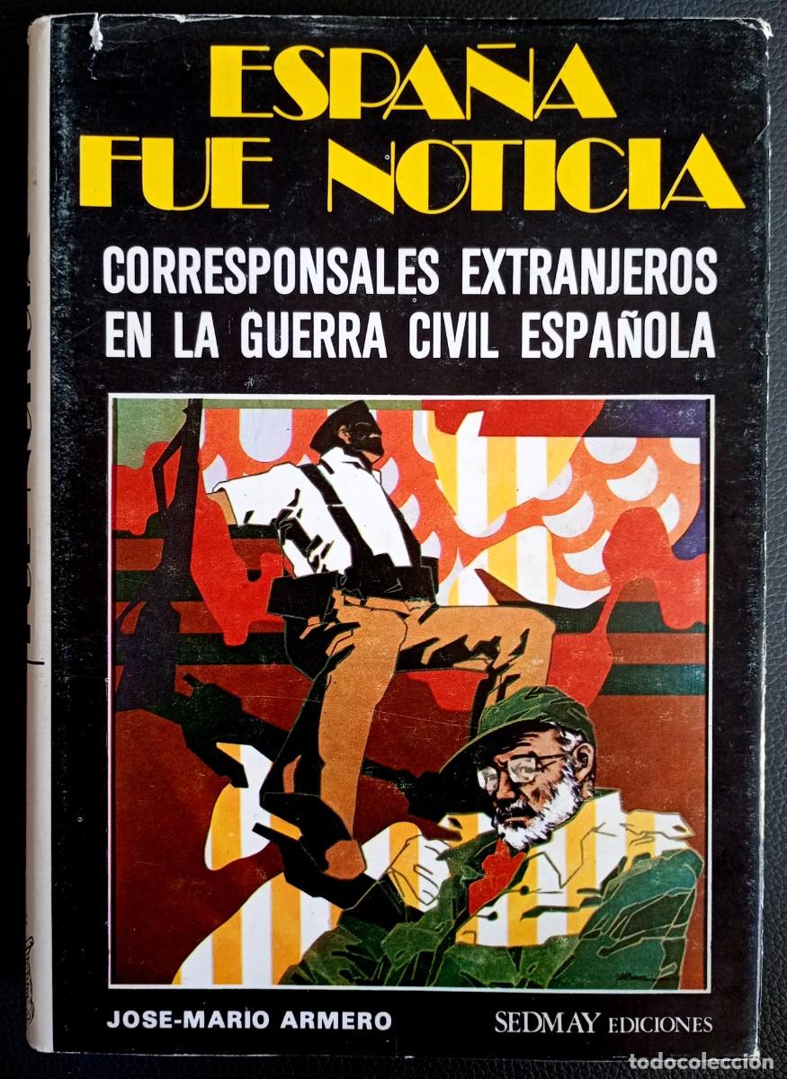 Second hand books: Jos&eacute;-Mario Armero . España fue noticia. Corresponsales extranjeros en la guerra civil espa&ntilde;ola