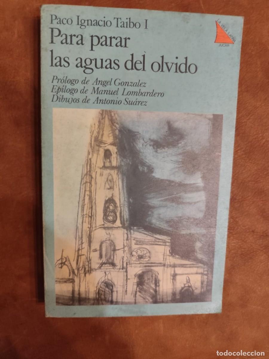 Second hand books: Paco Ignacio I. PARA PARAR LAS AGUAS DEL OLVIDO. Pr&oacute;logo de &Aacute;ngel Gonz&aacute;lez. 1&ordf; ed. Ediciones J&uacute;car