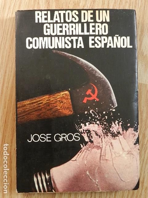 Second hand books: Relatos de un guerrillero comunista espa&ntilde;ol Jose Gros Dolores Ib&aacute;rruri a&ntilde;o 1977 Abriendo camino