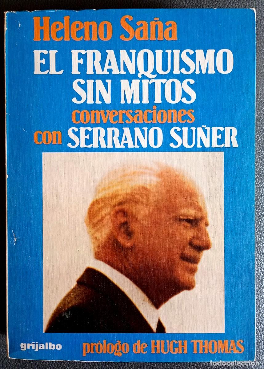 Second hand books: Heleno Saña . El franquismo sin mitos. Conversaciones con Serrano Su&ntilde;er