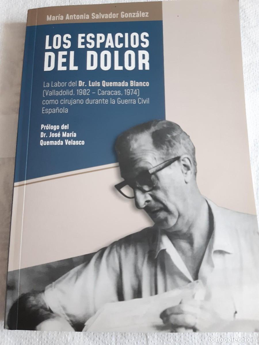 Second hand books: Los espacios del dolor Luis Quemada Blanco cirujano guerra civil espa&ntilde;ola Maria A. Salvador Gonz&aacute;lez
