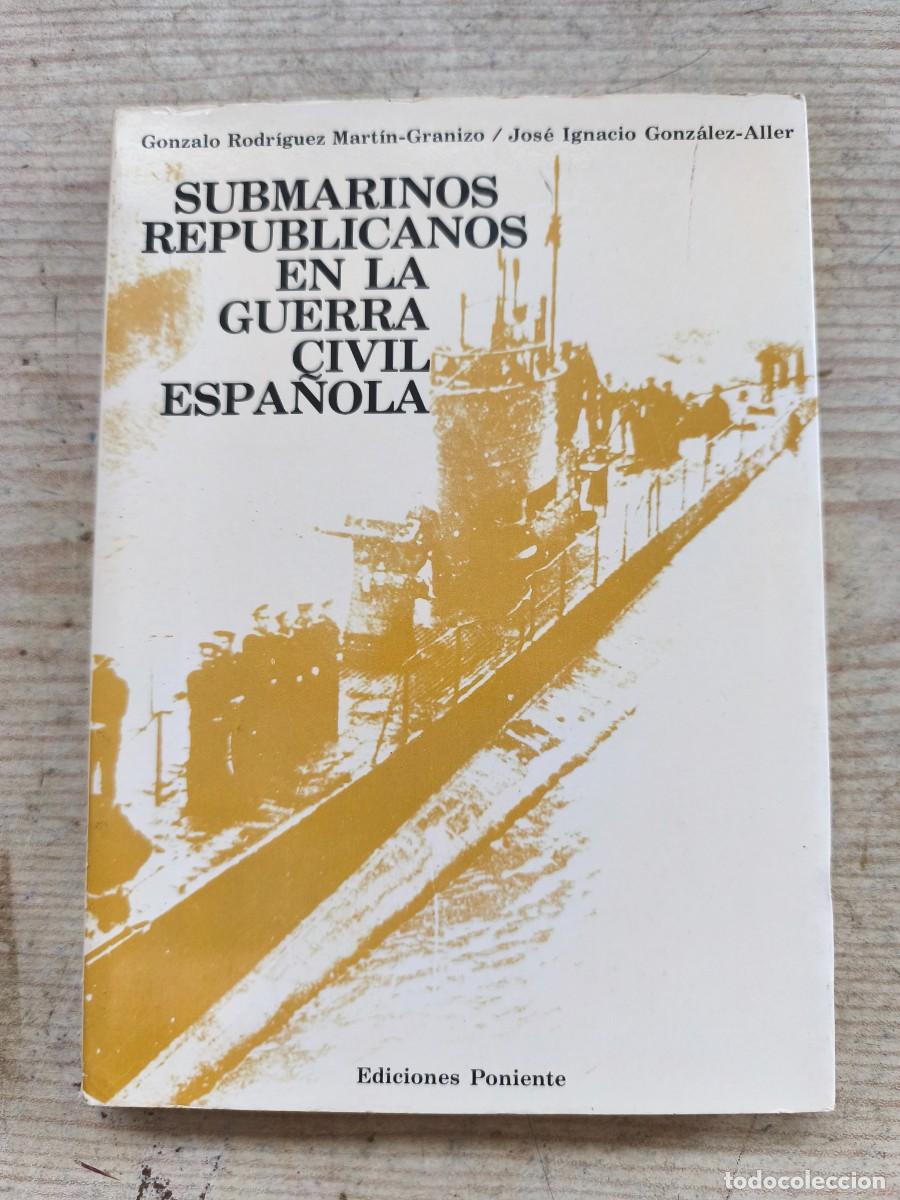 Libri di seconda mano: Submarinos Republicanos En La Guerra Civil Espa&ntilde;ola - 1982 - Ediciones Poniente