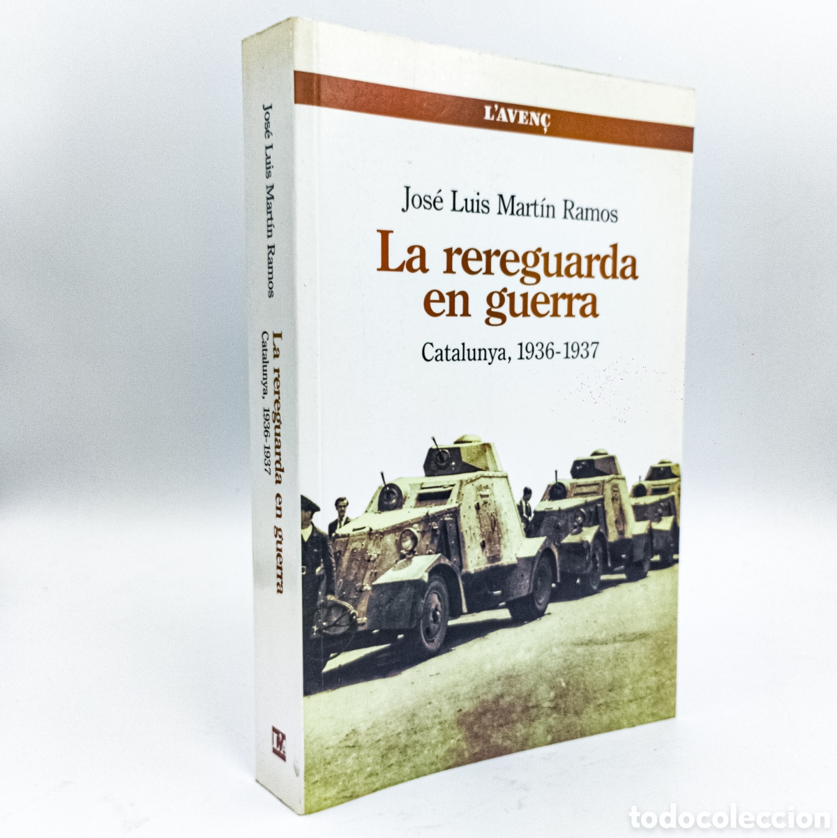 Second hand books: MART&Iacute;N RAMOS, Jos&eacute; Luis - La rereguarda en guerra. Catalunya 1936-1937 - Ed. L'Aven&ccedil; 2012