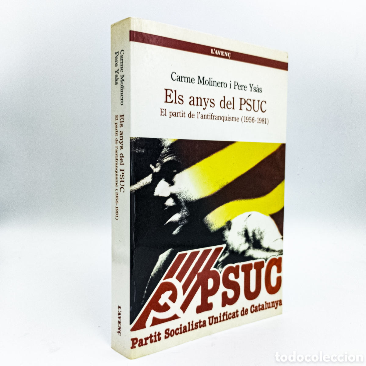 Second hand books: MOLINERO, Carme / YS&Agrave;S, Pere - Els anys del PSUC. El partit de l'antifranquisme (1953-1981)