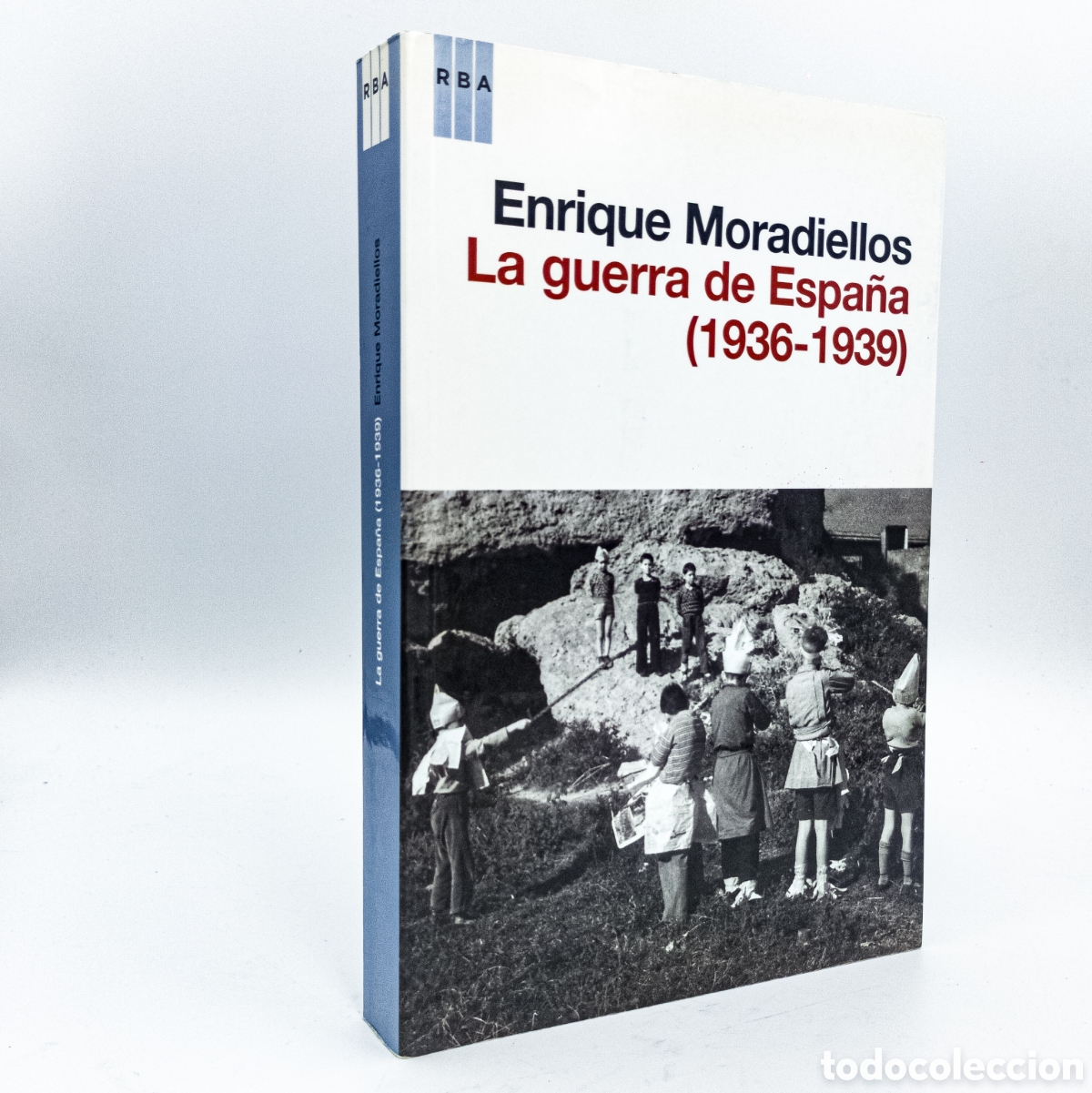 Second hand books: MORADIELLOS, Enrique - La guerra de Espa&ntilde;a (1936-1939) Estudios y controversias - Ed. RBA
