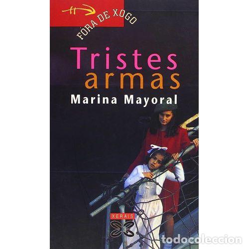 Libri di seconda mano: Tristes Armas - Marina Mayoral - Editorial Xerais - 2008, 1&ordf; ed. - Infantil e Xuvenil - F&oacute;ra de Xogo