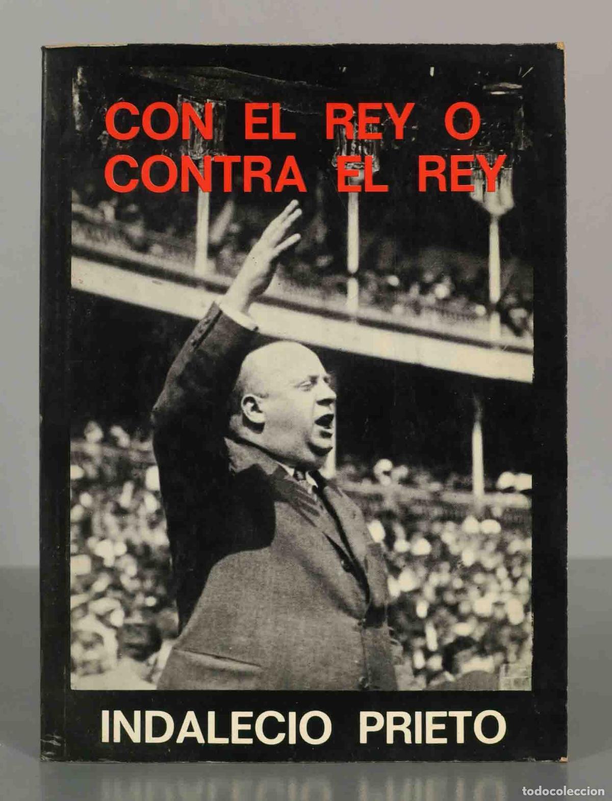 Libros de segunda mano: CON EL REY O CONTRA EL REY INDALECIO PRIETO - Foto 1
