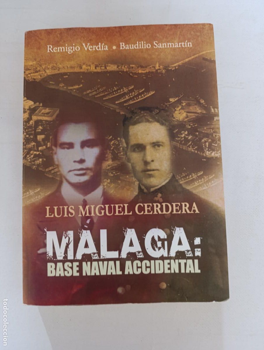 Gebrauchte B&uuml;cher: MALAGA: BASE NAVAL ACCIDENTAL - LUIS MIGUEL CERDERA - REMIGIO VERDIA, BAUDILIO SANMARTIN (320)