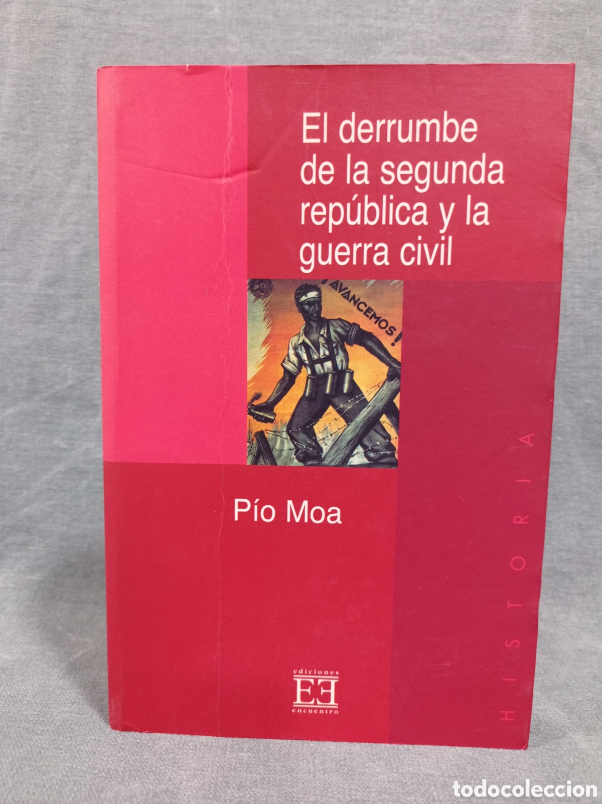 Gebrauchte B&uuml;cher: EL DERRUMBE DE LA SEGUNDA REP&Uacute;BLICA Y LA GUERRA CIVIL - P&Iacute;O MOA - ED. ENCUENTRO
