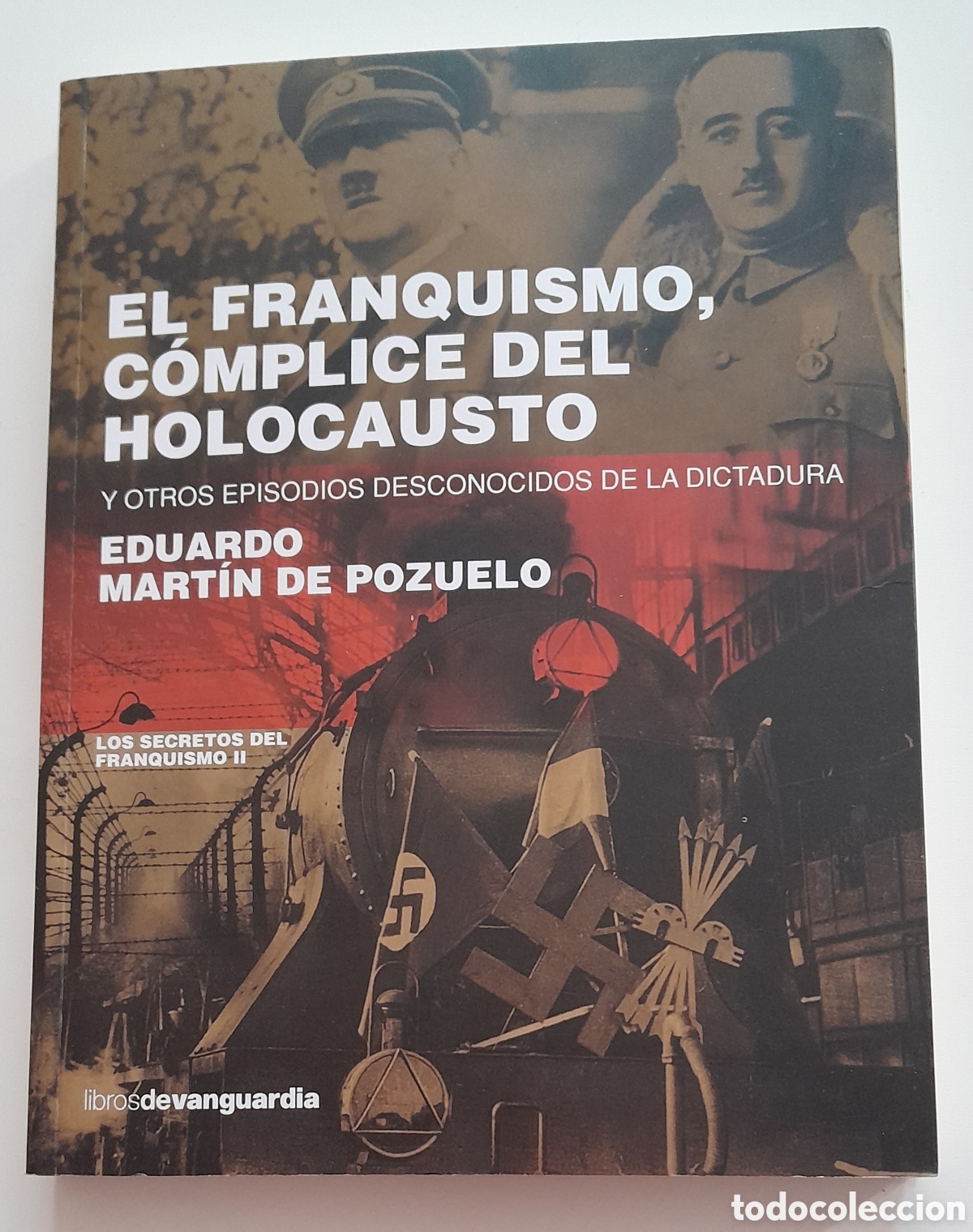 Libros de segunda mano: EL FRANQUISMO COMPLICE DEL HOLOCAUSTO Y OTROS EPISODIOS DESCONOCIDOS DE LA DICTADURA.E.M.DE POZUELO