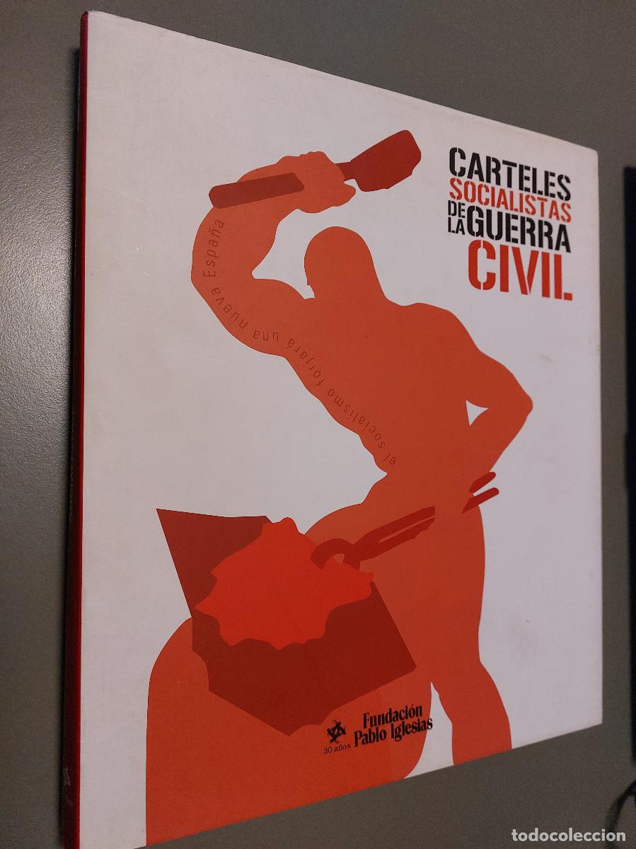 Gebrauchte B&uuml;cher: CARTELES SOCIALISTAS DE LA GUERRA CIVIL. FUNDACI&Oacute;N PABLO IGLESIAS. TAPA DURA. BUEN ESTADO. E4 1
