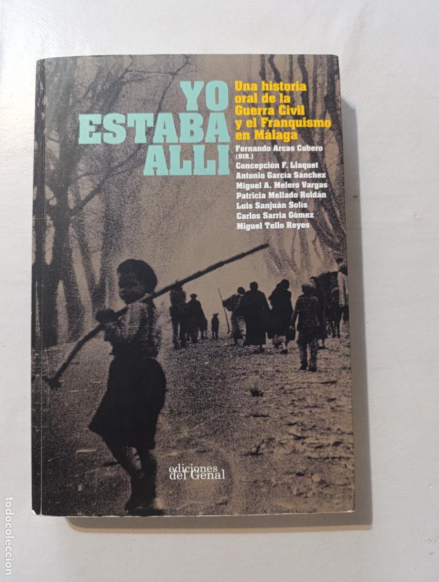 Gebrauchte B&uuml;cher: YO ESTABA ALLI - UNA HISTORIA ORAL DE LA GUERRA CIVIL Y EL FRANQUISMO EN MALAGA (297w)