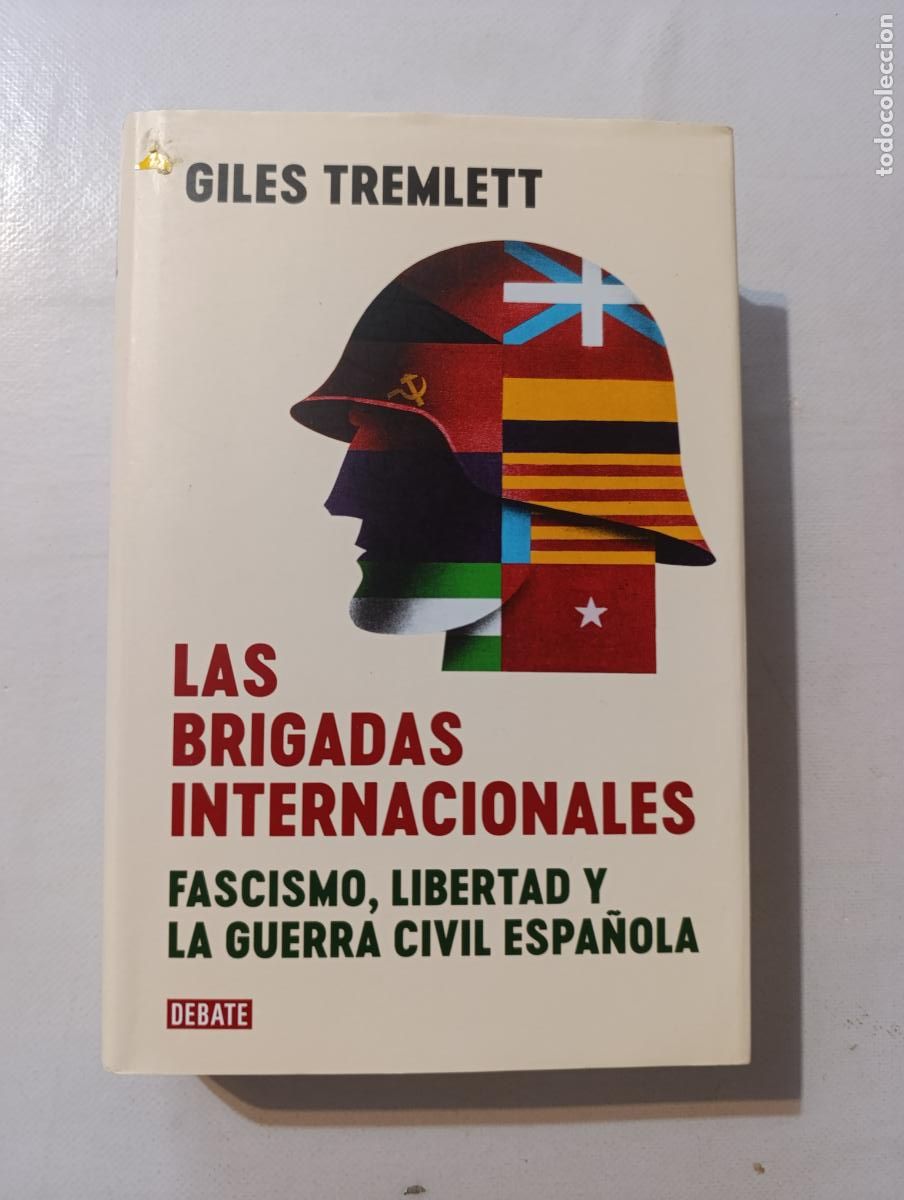 Gebrauchte B&uuml;cher: LAS BRIGADAS INTERNACIONALES - GILES TREMLETT - FASCISMO LIBERTAD Y LA GUERRA CIVIL ESPA&Ntilde;OLA (366Aw)