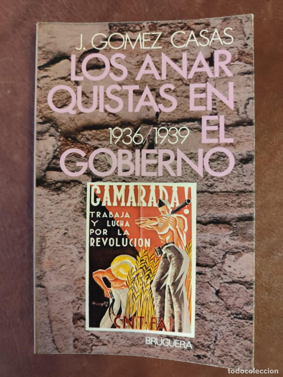 Gebrauchte B&uuml;cher: Juan G&oacute;mez Casas. LOS ANARQUISTAS EN EL GOBIERNO, 1936-1939.