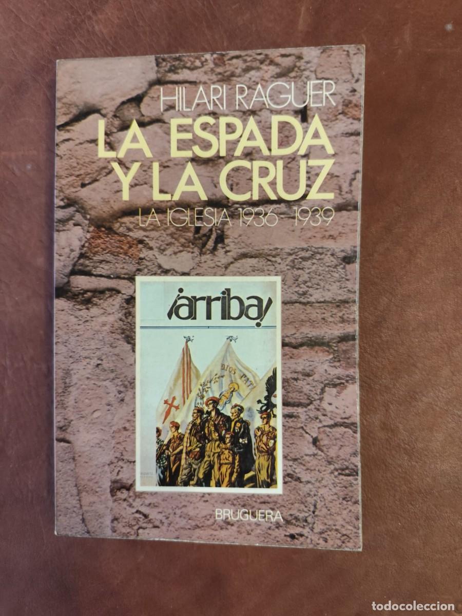 Gebrauchte B&uuml;cher: Hilari Raguer. LA ESPADA Y LA CRUZ- LA IGLESIA 1936-1939.