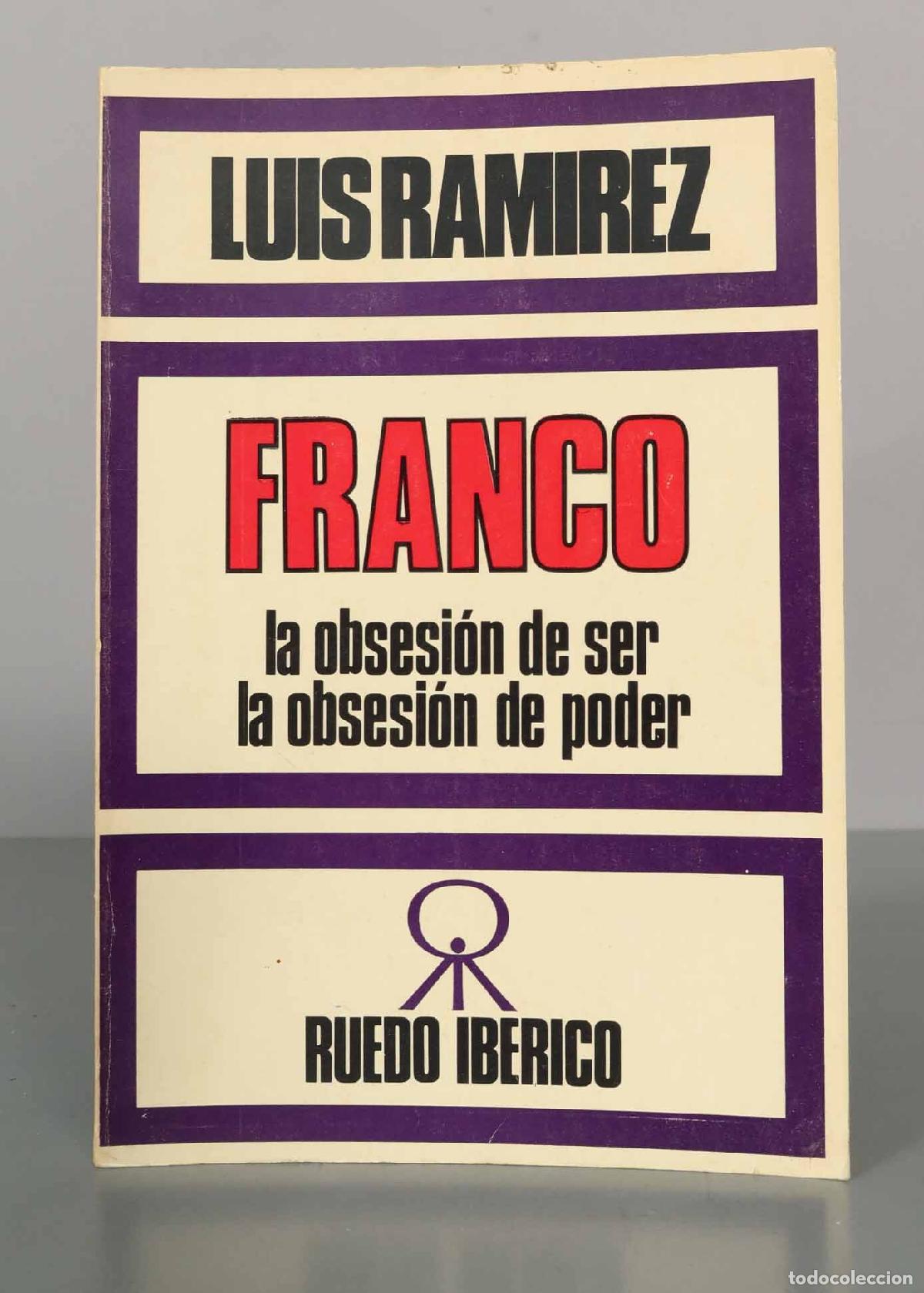 Libros de segunda mano: LUIS RAMIREZ FRANCO. la obsesi&oacute;n de ser la obsesi&oacute;n de poder. RUEDO IBERICO - Foto 1