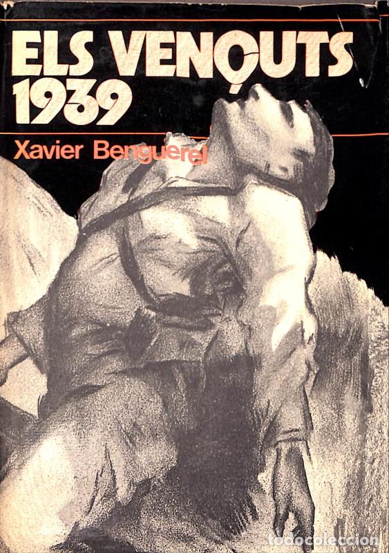 Second hand books: ELS VEN&Ccedil;UTS - 1939 - Xavier Benguerel - Ed. Grup del Llibre - 1979, 1&ordf; ed.