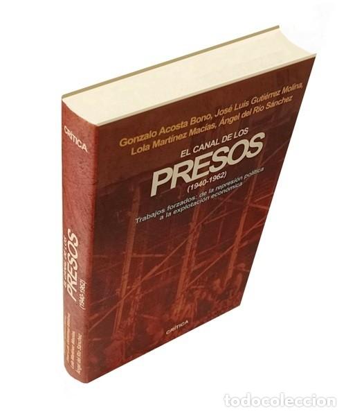 Libros de segunda mano: EL CANAL DE LOS PRESOS. [1940-1962]. REPRESION POLITICA. EXPLOTACION ECONOMICA. FRANQUISMO.