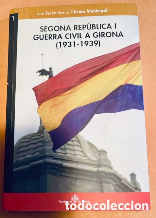Gebrauchte B&uuml;cher: SEGONA REP&Uacute;BLICA I GUERRA CIVIL A GIRONA (1931-1939).