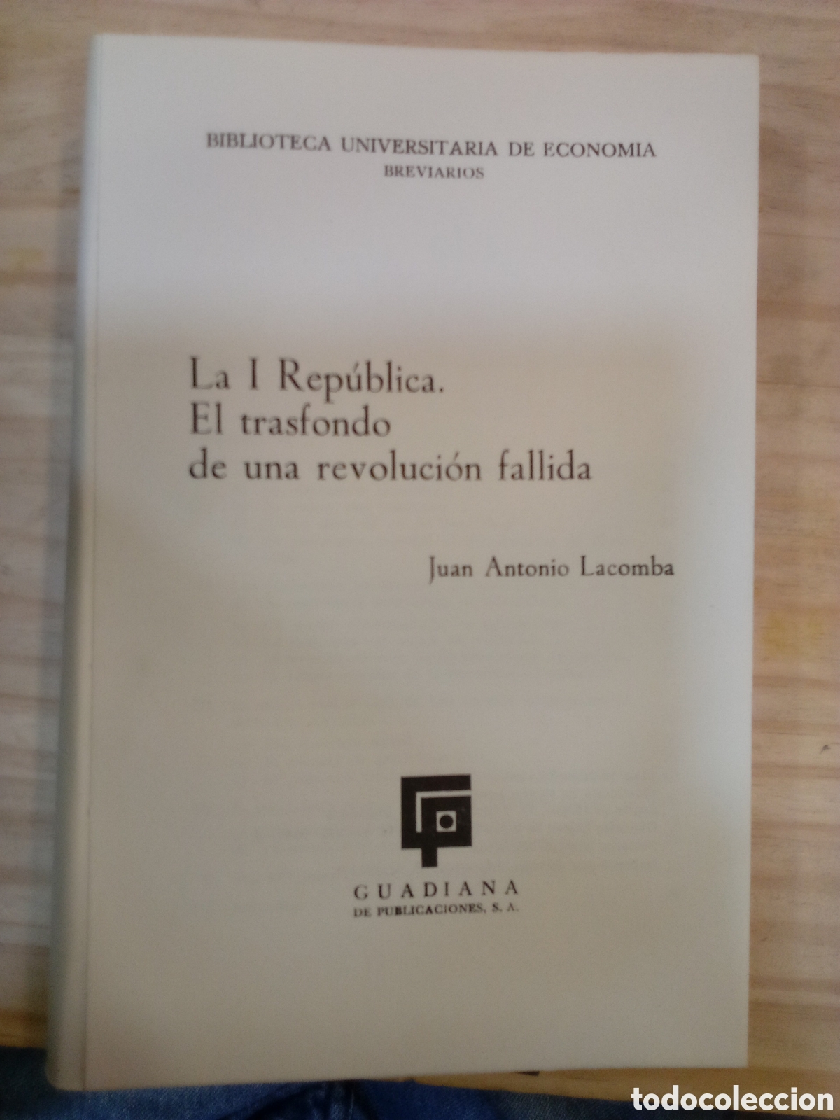 Libros de segunda mano: La I Republica. El trasfondo de una revoluci&oacute;n fallida. Juan Antonio Lacomba