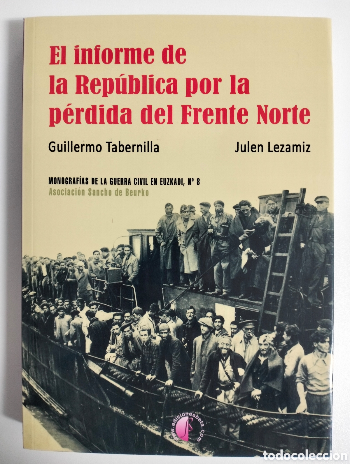 Libros de segunda mano: INFORME DE LA REP&Uacute;BLICA POR LA P&Eacute;RDIDA DEL FRENTE NORTE / Tabernilla + Lezamiz / Ediciones Beta,2013