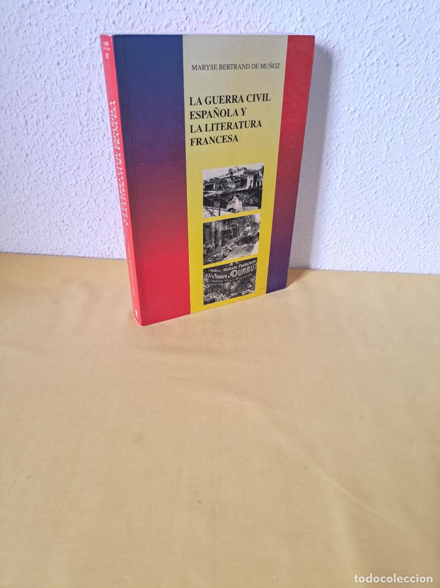 Libros de segunda mano: MARYSE BERTRAND DE MU&Ntilde;OZ - LA GUERRA CIVIL ESPA&Ntilde;OLA Y LA LITERATURA FRANCESA - ALFAR 1995