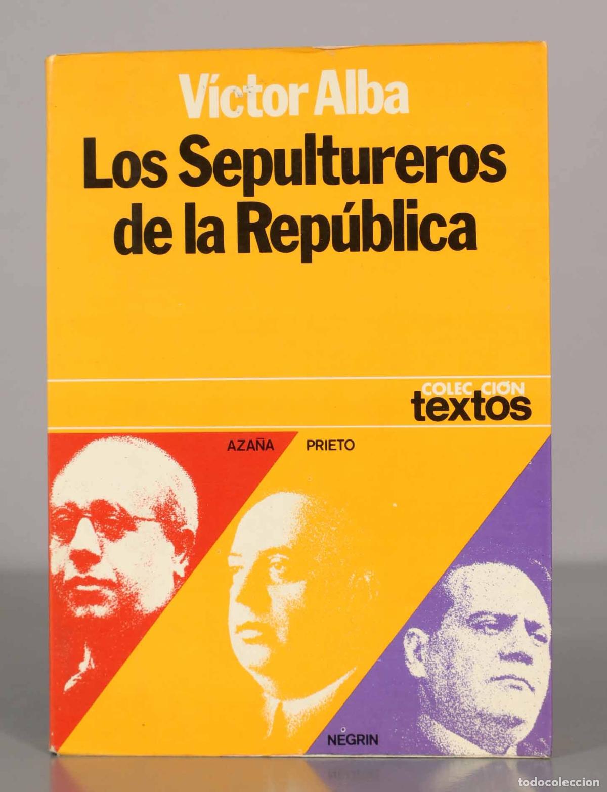 Libros de segunda mano: V&iacute;ctor Alba. Los Sepultureros de la Rep&uacute;blica.