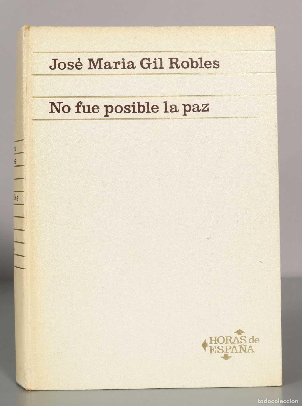 Libros de segunda mano: Jos&eacute; Maria Gil Robles. No fue posible la paz.