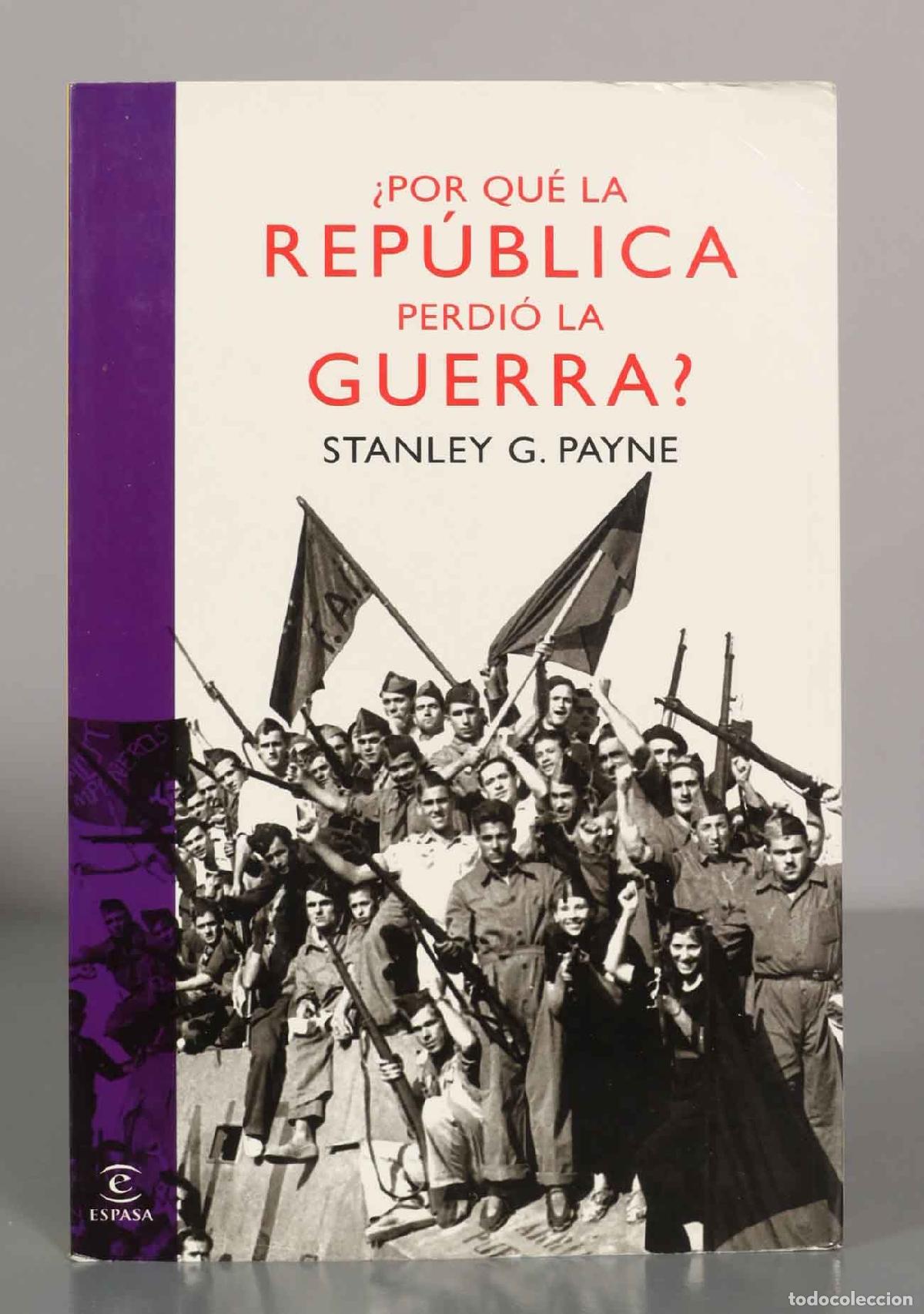 Libros de segunda mano: &iquest;POR QU&Eacute; LA REP&Uacute;BLICA PERDI&Oacute; LA GUERRA? STANLEY G. PAYNE