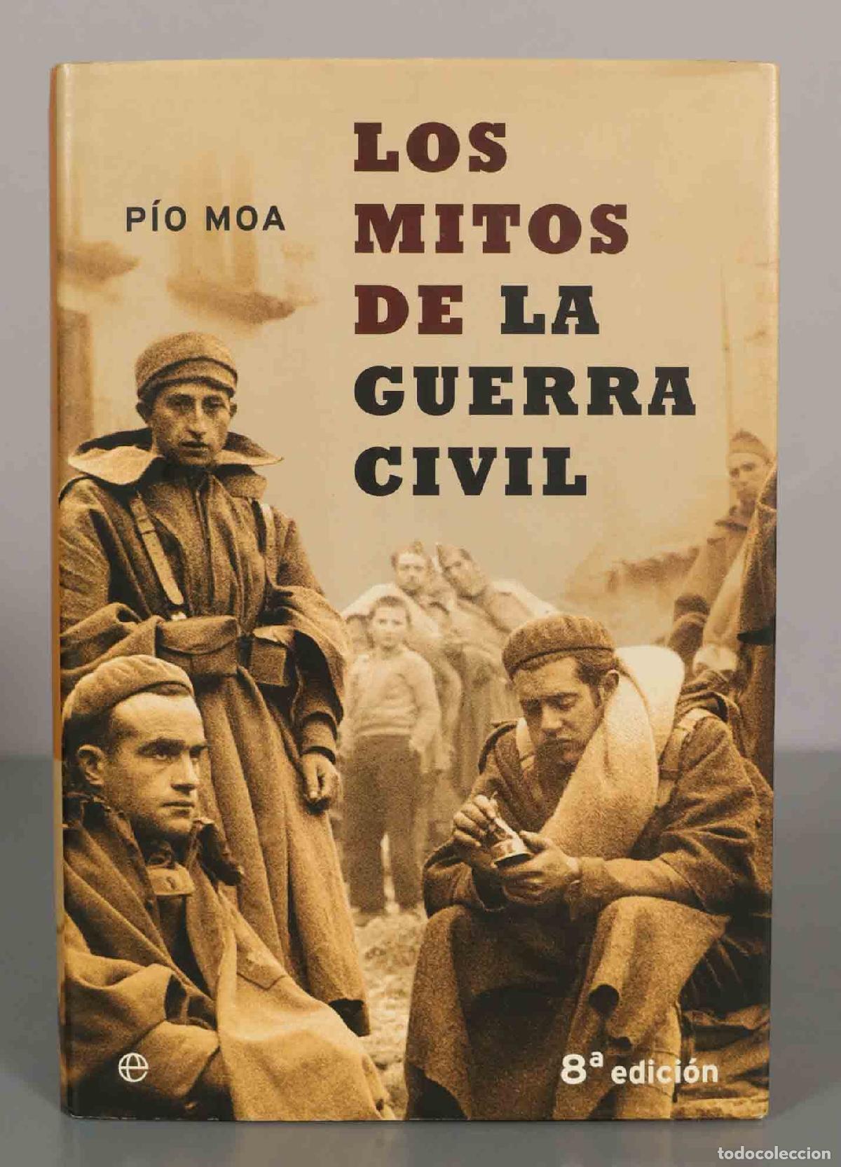 Libros de segunda mano: P&Iacute;O MOA. LOS MITOS DE LA GUERRA CIVIL