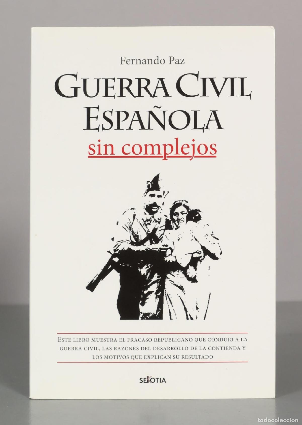 Libros de segunda mano: Fernando Paz. GUERRA CIVIL ESPA&Ntilde;OLA. Sin complejos