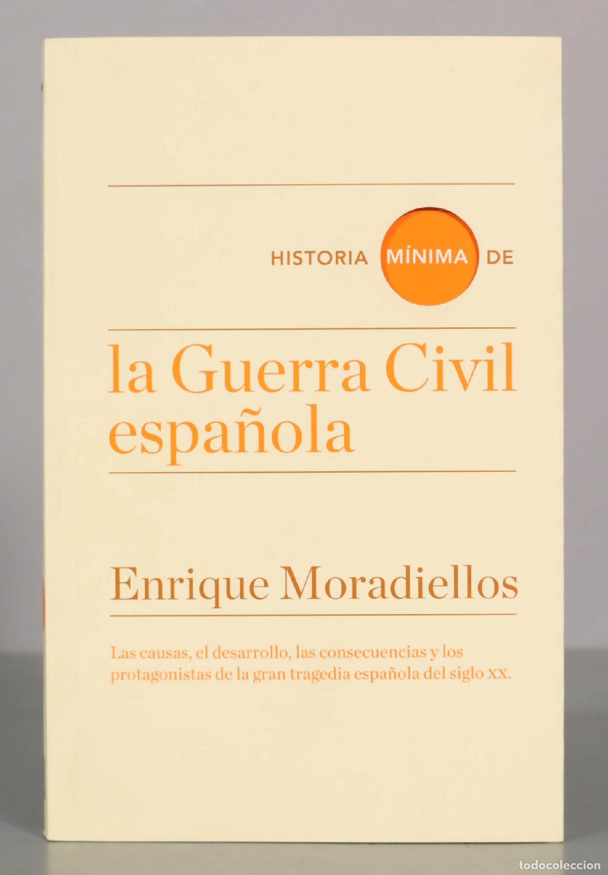 Libros de segunda mano: Historia m&iacute;nima de la Guerra Civil espa&ntilde;ola. Moradiellos, Enrique.