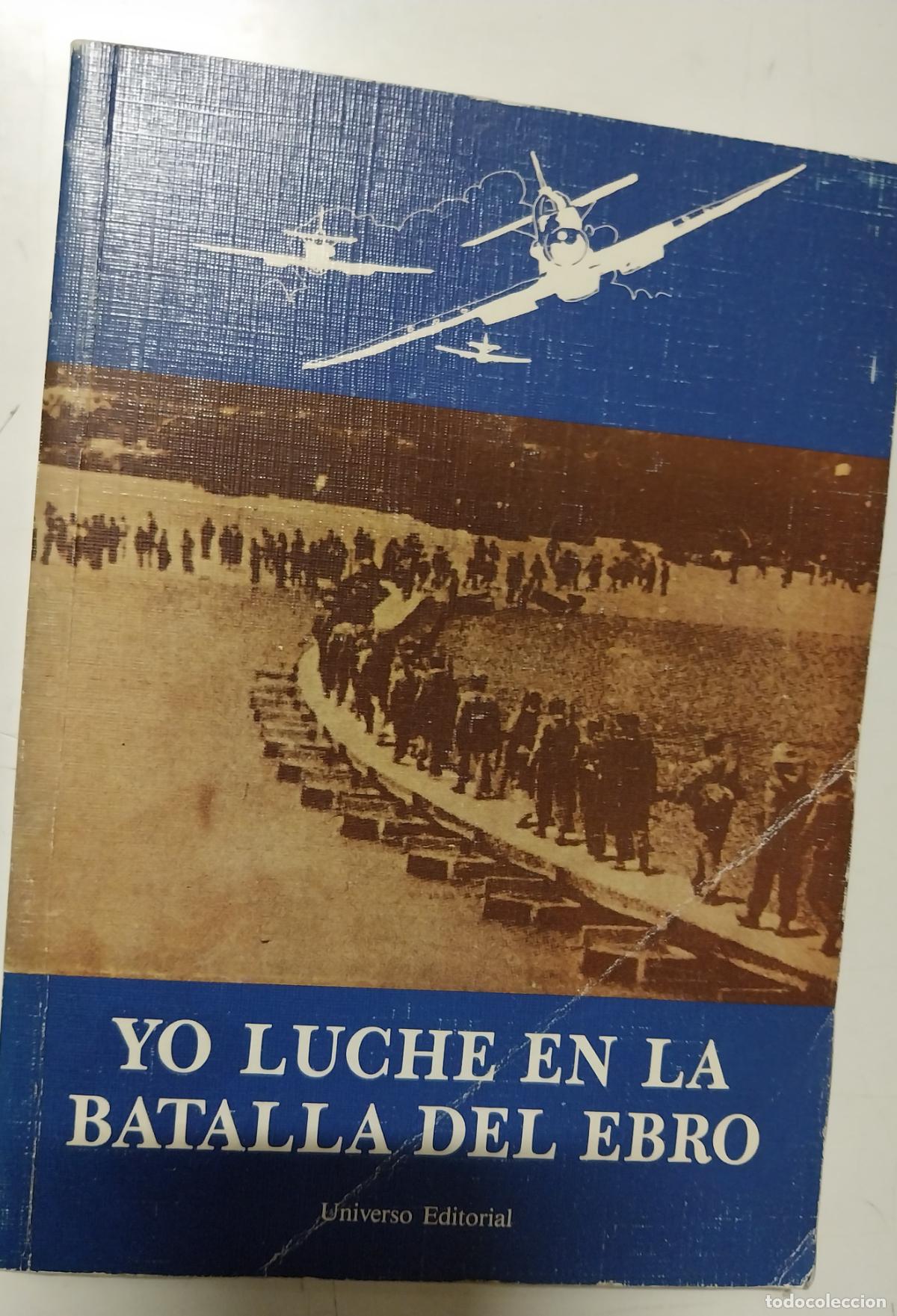 Libros de segunda mano: yo luche en la batalla del ebro