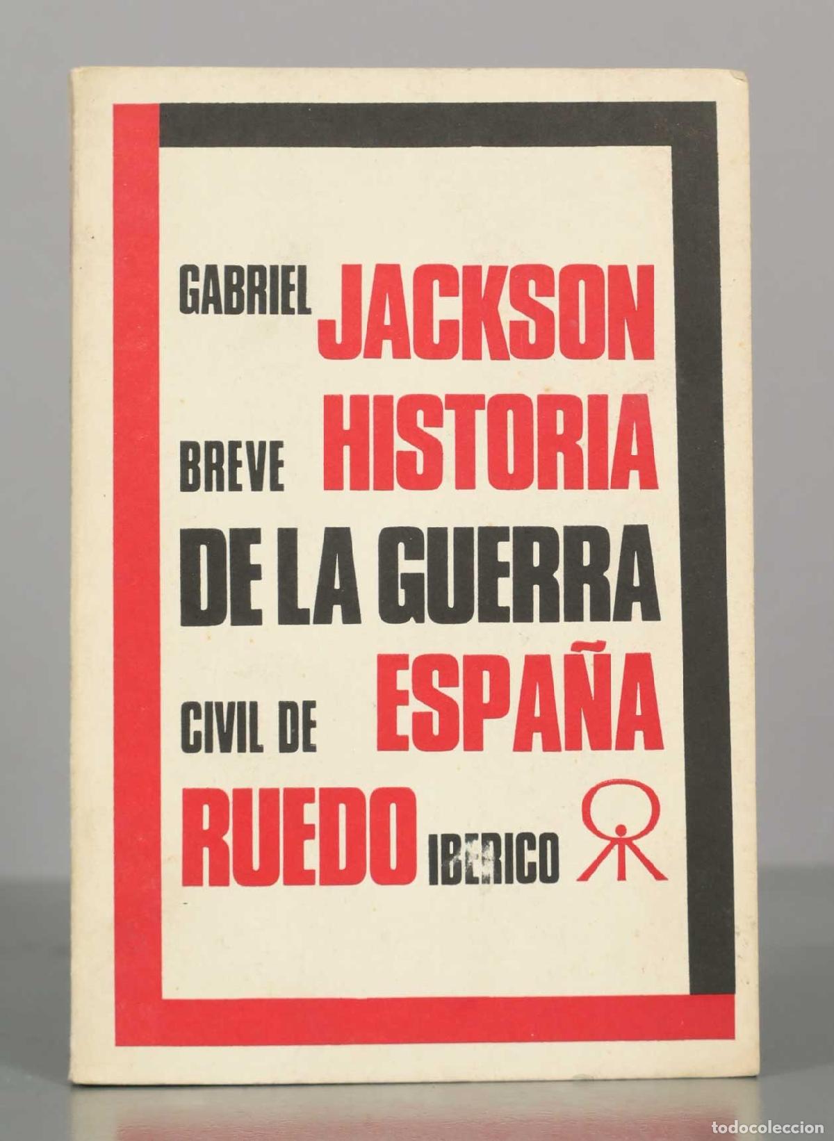 Libros de segunda mano: GABRIEL JACKSON. BREVE HISTORIA DE LA GUERRA CIVIL DE ESPA&Ntilde;A. RUEDO IBERICO.