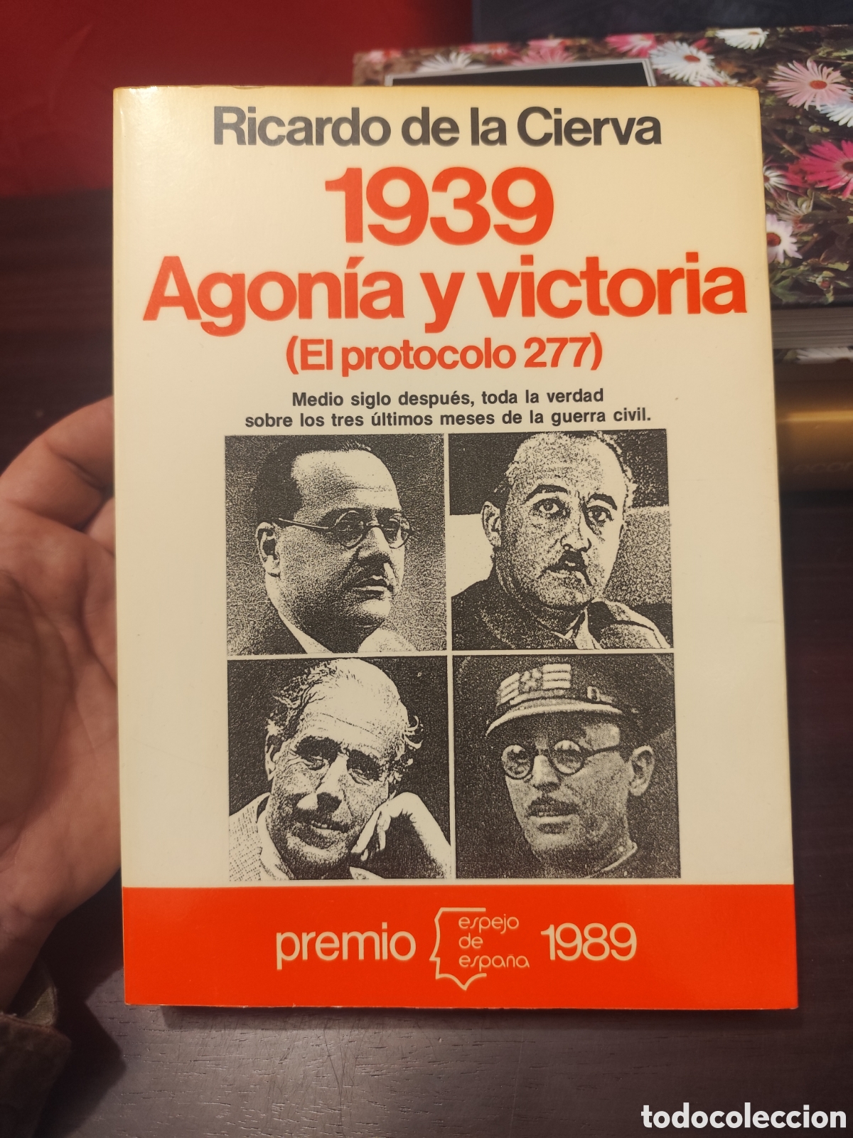 Libros de segunda mano: Ricardo de la Cierva - 1939 Agon&iacute;a y V&iacute;ctoria ( El protocolo 277 )
