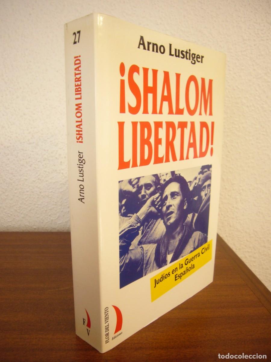 Libros de segunda mano: ARNO LUSTIGER: &iexcl;SHALOM LIBERTAD! JUD&Iacute;OS EN LA GUERRA CIVIL ESPA&Ntilde;OLA (FLOR DEL VIENTO, 2001) NUEVO