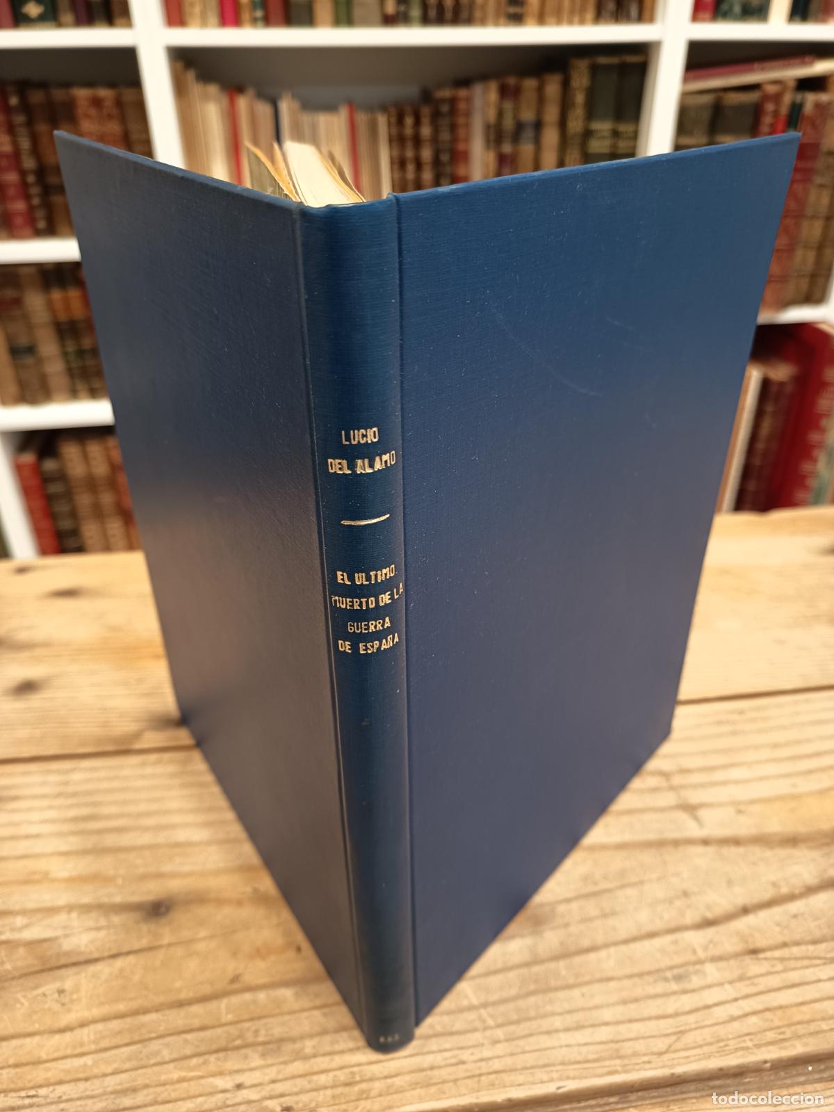 Libros de segunda mano: 1944 - LUCIO DEL ALAMO. El &uacute;ltimo muerto de la Guerra de Espa&ntilde;a - DEDICADO A RAFAEL GARCIA SERRANO