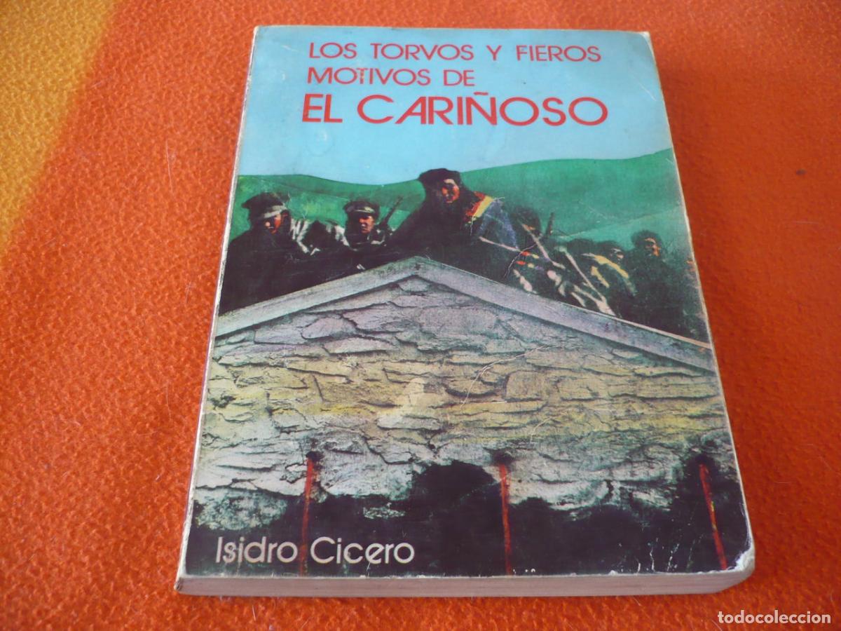 Libros de segunda mano: LOS TORVOS Y FIEROS MOTIVOS DE EL CARI&Ntilde;OSO ( ISIDRO CICERO ) MAQUIS GUERRILLERO RESISTENCIA GUERRA
